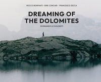 DREAMING OF THE DOLOMITES - SOGNANDO LE DOLOMITI