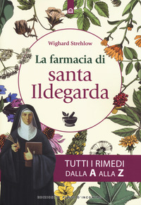 FARMACIA DI SANTA ILDEGARDA - TUTTI I RIMEDI DALLA A ALLA Z