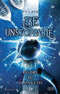 BE UNSTOPPABLE CUORI DI GHIACCIO