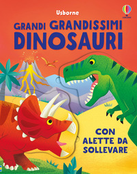 GRANDI GRANDISSIMI DINOSAURI - CON ALETTE DA SOLLEVARE