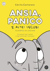 ANSIA PANICO E ALTRI INCUBI - QUADERNO DA COLORARE