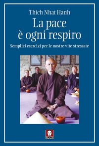 PACE E\' OGNI RESPIRO - SEMPLICI ESERCIZI PER LE NOSTRE VITE STRESSATE