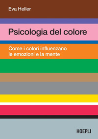 PSICOLOGIA DEL COLORE - COME I COLORI INFLUENZANO LE EMOZIONI E LA MENTE