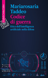 CODICE DI GUERRA - ETICA DELL\'INTELLIGENZA ARTIFICIALE NELLA DIFESA