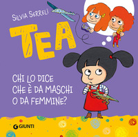 TEA - CHI LO DICE CHE E\' DA MASCHI O DA FEMMINE ?