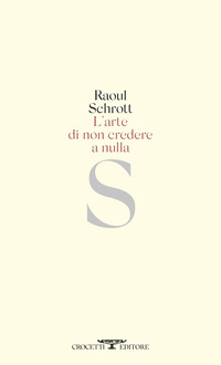 ARTE DI NON CREDERE A NULLA