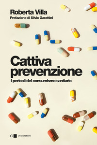 CATTIVA PREVENZIONE - I PERICOLI DEL CONSUMISMO SANITARIO