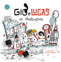 GIO\' E LUCAS AL MERCATINO. EDIZ. ILLUSTRATA