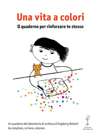 VITA A COLORI - IL QUADERNO PER RINFORZARE TE STESSO