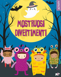 MOSTRUOSI DIVERTIMENTI