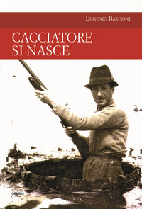 CACCIATORE SI NASCE