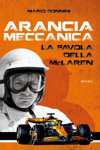 ARANCIA MECCANICA - LA FAVOLA DELLA MCLAREN