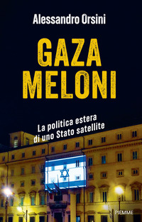 GAZA MELONI - LA POLITICA ESTERA DI UNO STATO SATELLITE