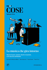 COSE SPIEGATE BENE - LA MUSICA CHE GIRA INTORNO