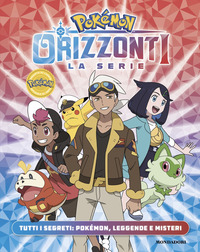 POKEMON ORIZZONTI LA SERIE - TUTTI I SEGRETI POKEMON LEGGENDE E MISTERI