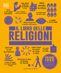 LIBRO DELLE RELIGIONI - GRANDI IDEE SPIEGATE IN MODO SEMPLICE
