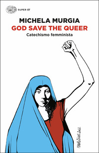 GOD SAVE THE QUEER - CATECHISMO FEMMINISTA