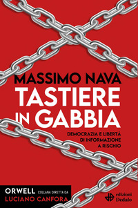 TASTIERE IN GABBIA - DEMOCRAZIA E LIBERTA\' DI INFORMAZIONE A RISCHIO
