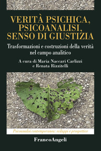 VERITA\' PSICHICA PSICOANALISI SENSO DI GIUSTIZIA - TRASFORMAZIONI E COSTRUZIONI DELLA VERITA\'