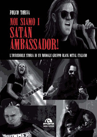 NOI SIAMO I SATAN AMBASSADOR ! - L\'INCREDIBILE STORIA DI UN NORMALE GRUPPO BLACK METAL ITALIANO