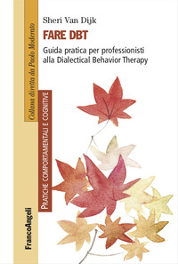 FARE DBT - GUIDA PRATICA PER PROFESSIONISTI ALLA DIALECTICAL BEHAVIOR THERAPY