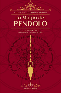 MAGIA DEL PENDOLO - UN MANUALE DI RADIONICA E RADIOESTESIA