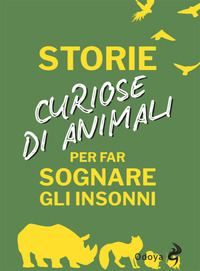 STORIE CURIOSE DI ANIMALI PER FAR SOGNARE GLI INSONNI