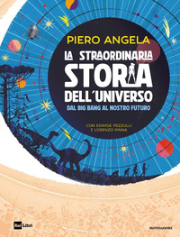 STRAORDINARIA STORIA DELL\'UNIVERSO DAL BIG BANG AL NOSTRO FUTURO