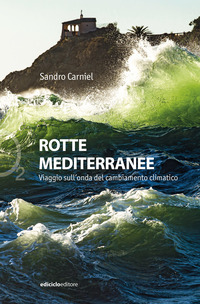 ROTTE MEDITERRANEE - VIAGGIO SULL\'ONDA DEL CAMBIAMENTO CLIMATICO