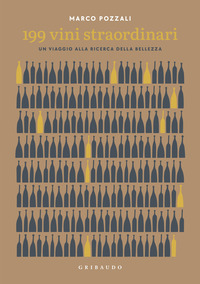 199 VINI STRAORDINARI - UN VIAGGIO ALLA RICERCA DELLA BELLEZZA