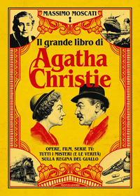 GRANDE LIBRO DI AGATHA CHRISTIE - OPERE FILM SERIE TV TUTTI I MISTERI E LE VERITA\' SULLA SIGNORA