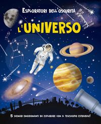 ESPLORATORI DELL\'OSCURITA\' - L\'UNIVERSO