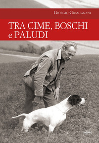 TRA CIME BOSCHI E PALUDI