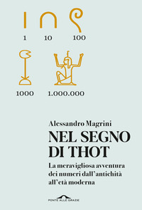NEL SEGNO DI THOT - LA MERAVIGLIOSA AVVENTURA DEI NUMERI DALL\'ANTICHITA\' ALL\'ETA\' MODERNA