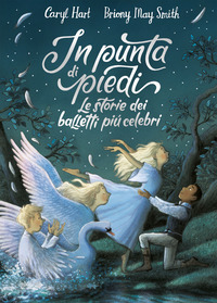 IN PUNTA DI PIEDI - LE STORIE DEI BALLETTI PIU\' CELEBRI