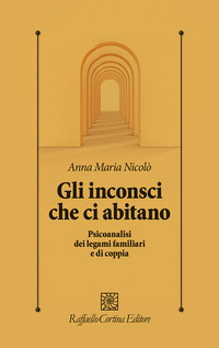 INCONSCI CHE CI ABITANO - PSICOANALISI DEI LEGAMI FAMILIARI E DI COPPIA