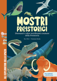 MOSTRI PREISTORICI - DINOSAURI E MOLTO ALTRO SCOPRI LE CREATURE