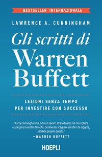 SCRITTI DI WARREN BUFFETT - LEZIONI SENZA TEMPO PER INVESTIRE CON SUCCESSO