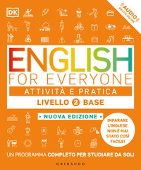 ENGLISH FOR EVERYONE 2 LIVELLO BASE ATTIVITA\' E PRATICA