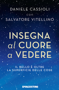 INSEGNA AL CUORE A VEDERE - IL BELLO E\' OLTRE LA SUPERFICIE DELLE COSE