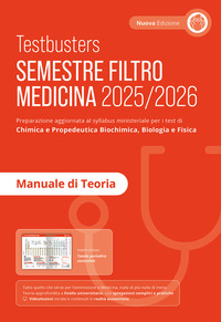 TESTBUSTERS SEMESTRE FILTRO MEDICINA 2025 -2026 MANUALE DI TEORIA