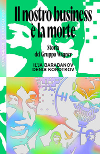 NOSTRO BUSINESS E\' LA MORTE - STORIA DEL GRUPPO WAGNER