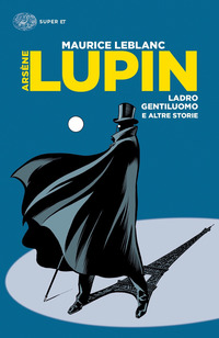 ARSENE LUPIN LADRO GENTILUOMO E ALTRE STORIE