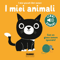 MIEI ANIMALI - I MIEI PICCOLI LIBRI SONORI