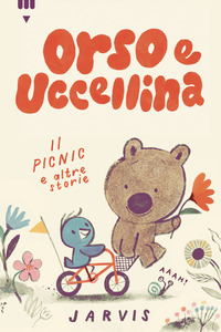 ORSO E UCCELLINA IL PICNIC E ALTRE STORIE
