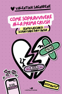 COME SOPRAVVIVERE ALLA PRIMA CRUSH - SENZA LASCIARSI SCHIACCIARE DALL\'ANSIA