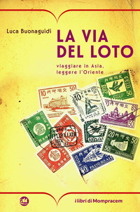 VIA DEL LOTO - VIAGGIARE IN ASIA LEGGERE L\'ORIENTE