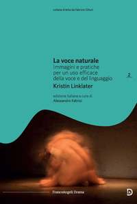 VOCE NATURALE - IMMAGINI E PRATICHE PER UN USO EFFICACE DELLA VOCE E DEL LINGUAGGIO