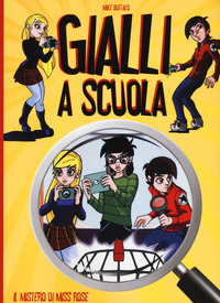 GIALLI A SCUOLA IL MISTERO DI MISS ROSE