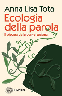 ECOLOGIA DELLA PAROLA - IL PIACERE DELLA CONVERSAZIONE